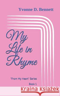 My Life in Rhyme King James Bible Yvonne D. Bennett 9781977611680 Createspace Independent Publishing Platform