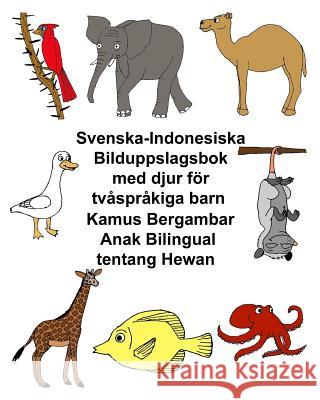 Svenska-Indonesiska Bilduppslagsbok med djur för tvåspråkiga barn Kamus Bergambar Anak Bilingual tentang Hewan Carlson, Kevin 9781977612670 Createspace Independent Publishing Platform