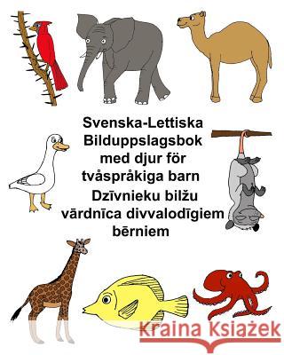 Svenska-Lettiska Bilduppslagsbok med djur för tvåspråkiga barn Carlson, Kevin 9781977619860 Createspace Independent Publishing Platform
