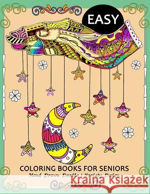 Easy Coloring Book For Seniors: Hand Draw Doodle and Variety Design (Premium Large Print Coloring Books for Adults) Tiny Cactus Publishing 9781977621207 Createspace Independent Publishing Platform