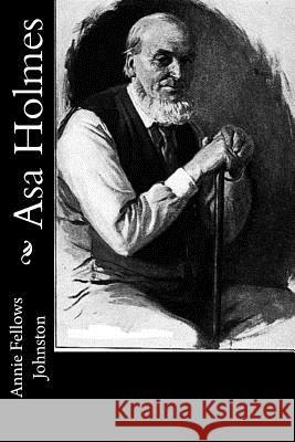 Asa Holmes Annie Fellows Johnston 9781977621788 Createspace Independent Publishing Platform