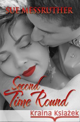 Second Time Round: Christmas Romance Short Story Sue Messruther 9781977622327 Createspace Independent Publishing Platform