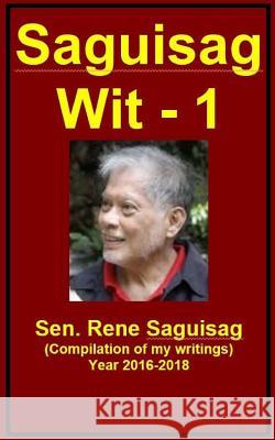 Saguisag Wit - 1 Rene Saguisag Tatay Jobo Elize 9781977629067 Createspace Independent Publishing Platform