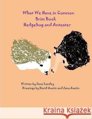 Hedge and Anteater: Brim Book Jane Landey David Austin David Austin 9781977629876 Createspace Independent Publishing Platform