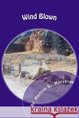 Wind Blown Dr Marilyn S. Murphree 9781977630155 Createspace Independent Publishing Platform