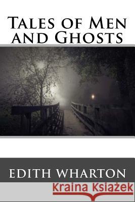 Tales of Men and Ghosts Edith Wharton 9781977632166 Createspace Independent Publishing Platform