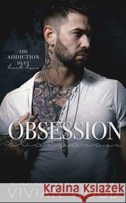 Obsession: Addiction Duet Book 2 Vivian Wood 9781977635976 Createspace Independent Publishing Platform