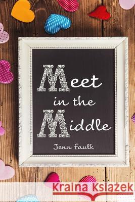 Meet in the Middle Jenn Faulk 9781977639561