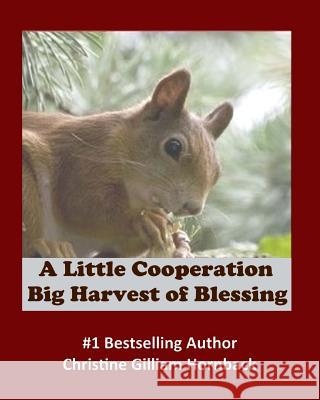 A Little Cooperation: Big Harvest of Blessing Christine Gilliam Hornback 9781977641281 Createspace Independent Publishing Platform