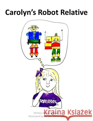 Carolyn's Robot Relative Sandra Massengill Dana M. Lewis 9781977641410