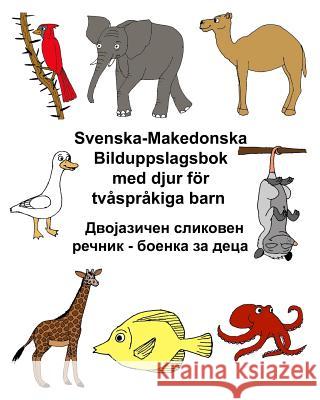 Svenska-Makedonska Bilduppslagsbok med djur för tvåspråkiga barn Carlson, Kevin 9781977641908 Createspace Independent Publishing Platform