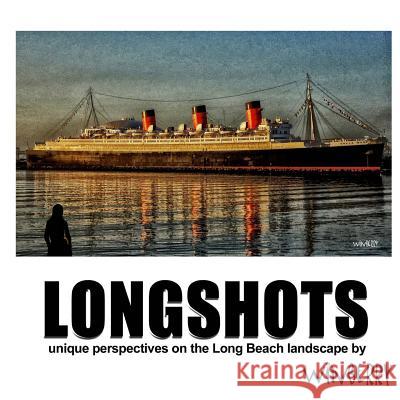 Longshots 2018: Unique perspectives on the Long Beach landscape Winberry, Bob 9781977642073 Createspace Independent Publishing Platform