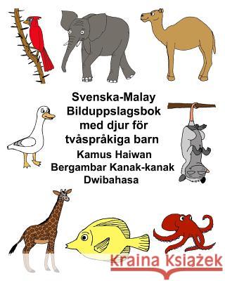 Svenska-Malay Bilduppslagsbok med djur för tvåspråkiga barn Kamus Haiwan Bergambar Kanak-kanak Dwibahasa Carlson, Kevin 9781977642516 Createspace Independent Publishing Platform
