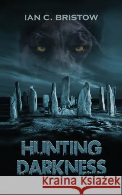 Hunting Darkness Ian C. Bristow Ian C. Bristow 9781977645272 Createspace Independent Publishing Platform