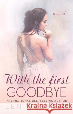 With the First Goodbye Len Webster 9781977645449 Createspace Independent Publishing Platform