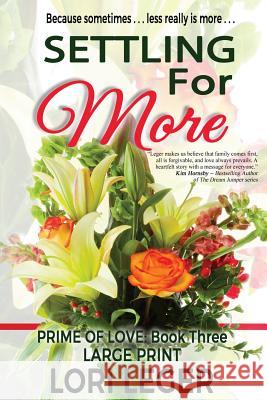 Settling For More: Large Print Edition Leger, Lori 9781977647498 Createspace Independent Publishing Platform