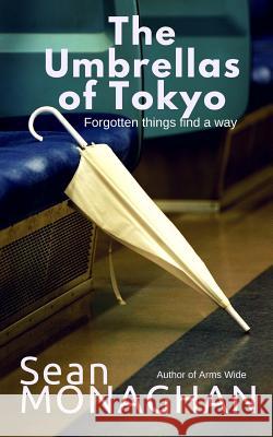 The Umbrellas of Tokyo Sean Monaghan 9781977647795