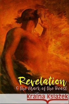 Revelation & the Mark of the Beast Reed R. Simonsen 9781977648181 Createspace Independent Publishing Platform