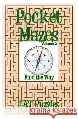Pocket Mazes Volume 2 Tat Puzzles 9781977648617 Createspace Independent Publishing Platform