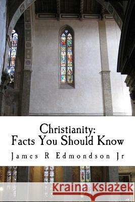 Christianity: Facts you should know: Biblical awareness for Christians Edmondson Jr, James R. 9781977648693 Createspace Independent Publishing Platform