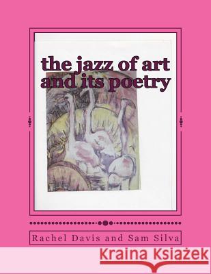 The jazz of art and its poetry Davis, Rachel 9781977649164