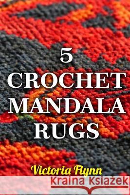 5 Crochet Mandala Rugs Victoria Flynn 9781977654311 Createspace Independent Publishing Platform