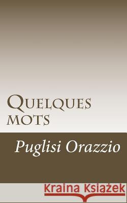 Quelques mots Orazio, Puglisi 9781977657664 Createspace Independent Publishing Platform
