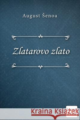 Zlatarovo Zlato August Senoa 9781977659538 Createspace Independent Publishing Platform