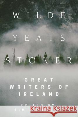 Wilde, Yeats, Stoker: Great Writers of Ireland Oscar Wilde William Butler Yeats Bram Stoker 9781977661944 Createspace Independent Publishing Platform