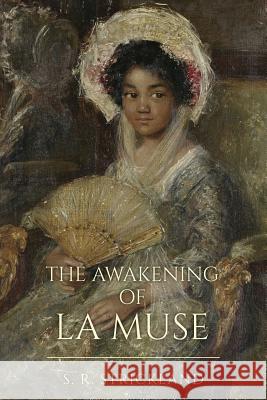 The Awakening of La Muse: The Awakening of La Muse S. R. Strickland 9781977664075 Createspace Independent Publishing Platform