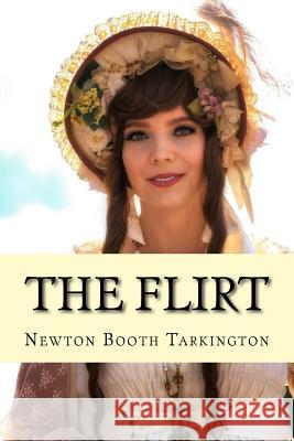 The Flirt Newton Booth Tarkington 9781977664297 Createspace Independent Publishing Platform