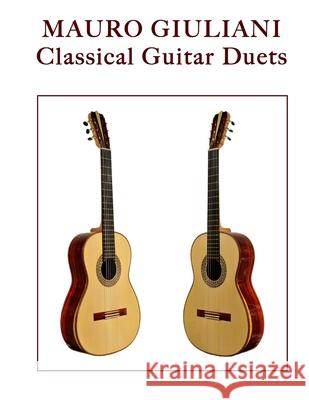 Mauro Giuliani: Classical Guitar Duets Mauro Giuliani Mark Phillips 9781977667397