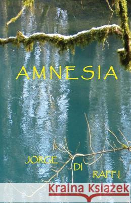 Amnesia Jorge Di Raffi 9781977668547 Createspace Independent Publishing Platform