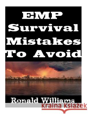 EMP Survival Mistakes To Avoid Ronald Williams 9781977669186