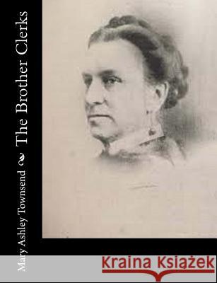 The Brother Clerks Mary Ashley Townsend 9781977669391