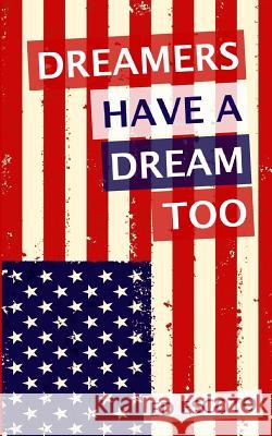 Dreamers Have a Dream Too Ed Escoto 9781977672230 Createspace Independent Publishing Platform