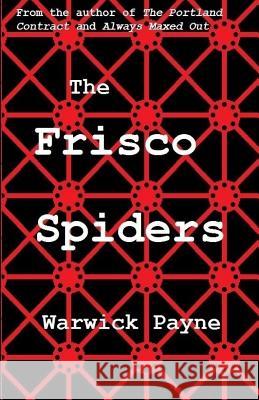 The Frisco Spiders Warwick Payne 9781977679673 Createspace Independent Publishing Platform