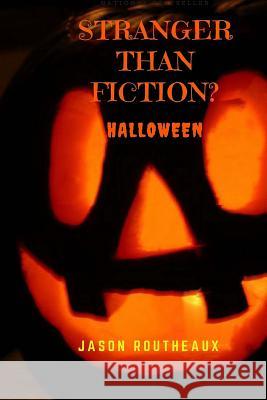 Stranger Than Fiction?: Halloween Jason Routheaux 9781977681263 Createspace Independent Publishing Platform