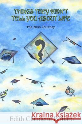 Things They Didn't Tell You About Life Bullard, Edith Claudette 9781977681287 Createspace Independent Publishing Platform