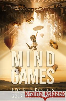 Mindgames: LDS Beta Readers 2017 Anthology Merrill, Allison Hong 9781977681409