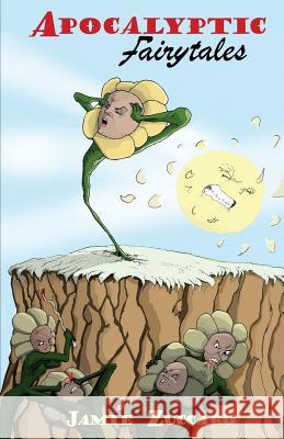 Apocalyptic Fairytales Jamie Zuccaro 9781977682574 Createspace Independent Publishing Platform