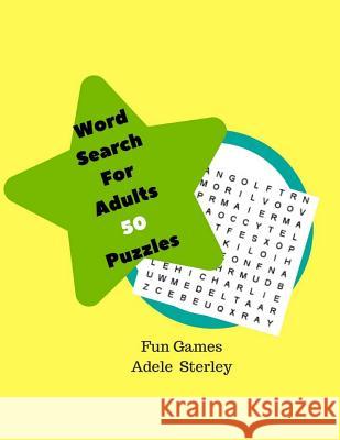 Word Search For Adults 50 Puzzles Fun Games: Themed Word Searches Large Print Word Searches to Challenge Your Brain Adele Sterley 9781977688064 Createspace Independent Publishing Platform