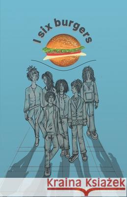 I six burgers Visca, Brunella 9781977690418 Createspace Independent Publishing Platform