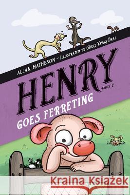 Henry Goes Ferreting Allan Matheson 9781977693389