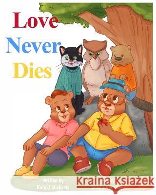 Love Never Dies Kate J. Michaels 9781977695406 Createspace Independent Publishing Platform