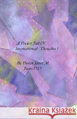 A Pocket Full Of Inspirational Thoughts! Fears D. D., Pastor Janet Marie 9781977696267 Createspace Independent Publishing Platform