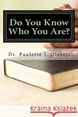 Do You Know Who You Are? Dr Paulette Jones Olasoji 9781977697639