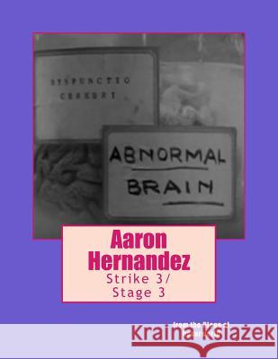 Aaron Hernandez Strike 3/Stage 3 Willliam Russo 9781977699435 Createspace Independent Publishing Platform