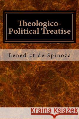 Theologico-Political Treatise Benedict d 9781977700056 Createspace Independent Publishing Platform