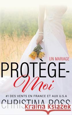 Protège-Moi: Un Mariage Ross, Christina 9781977702401